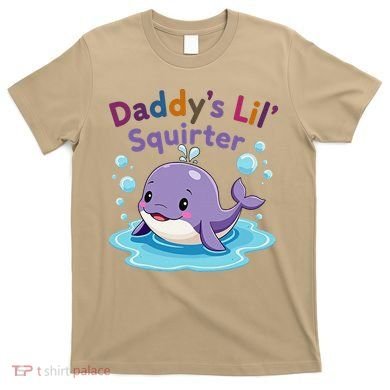 DaddyS Lil Squirter Inappropriate Funny Embarrassing Women T-Shirt