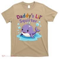DaddyS Lil Squirter Inappropriate Funny Embarrassing Women T-Shirt thumb 0