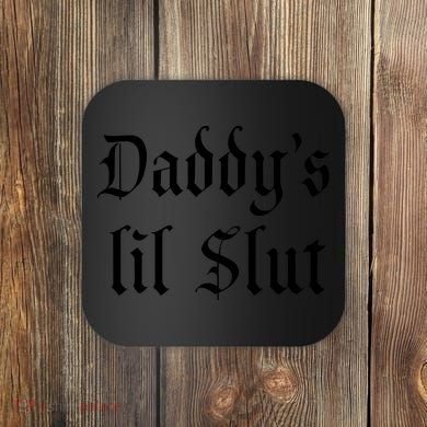 DADDY'S LIL SLUT Coaster