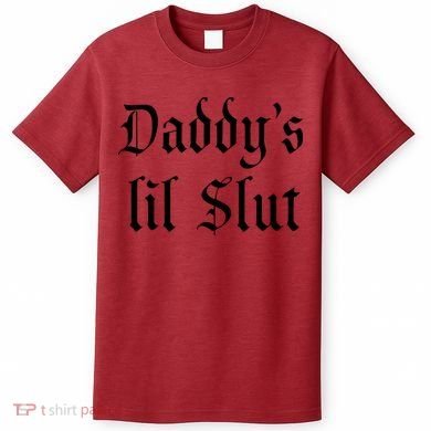 DADDY'S LIL SLUT T-Shirt