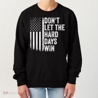DonT Let The Hard Days Win Quote Women's Sweatshirt thumb 0