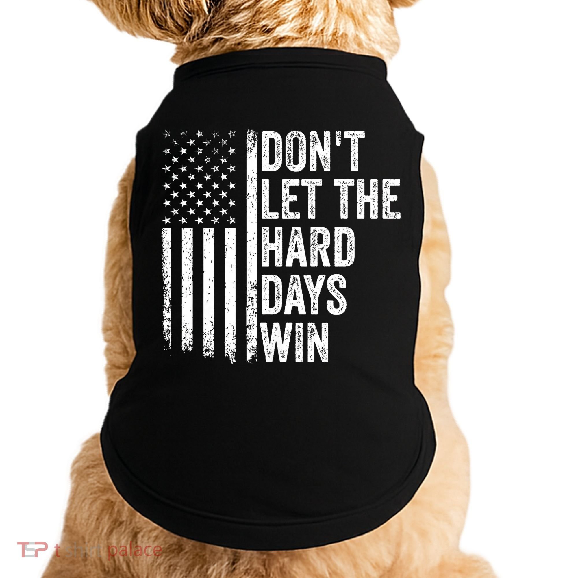 DonT Let The Hard Days Win Quote Doggie Tank
