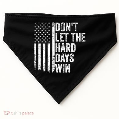 DonT Let The Hard Days Win Quote USA-Made Doggie Bandana