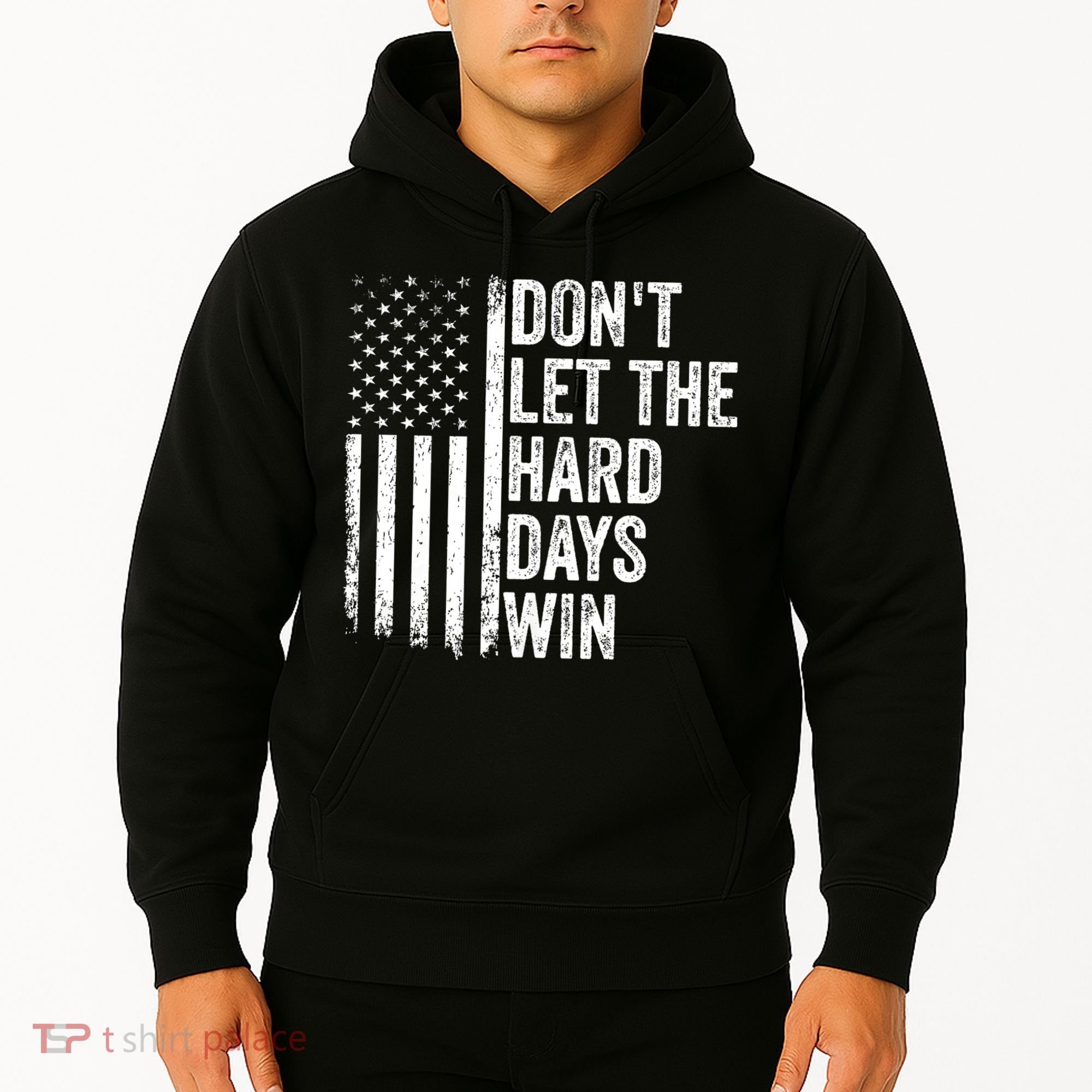 DonT Let The Hard Days Win Quote Hoodie