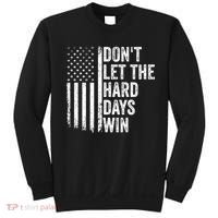 DonT Let The Hard Days Win Quote Sweatshirt thumb 0