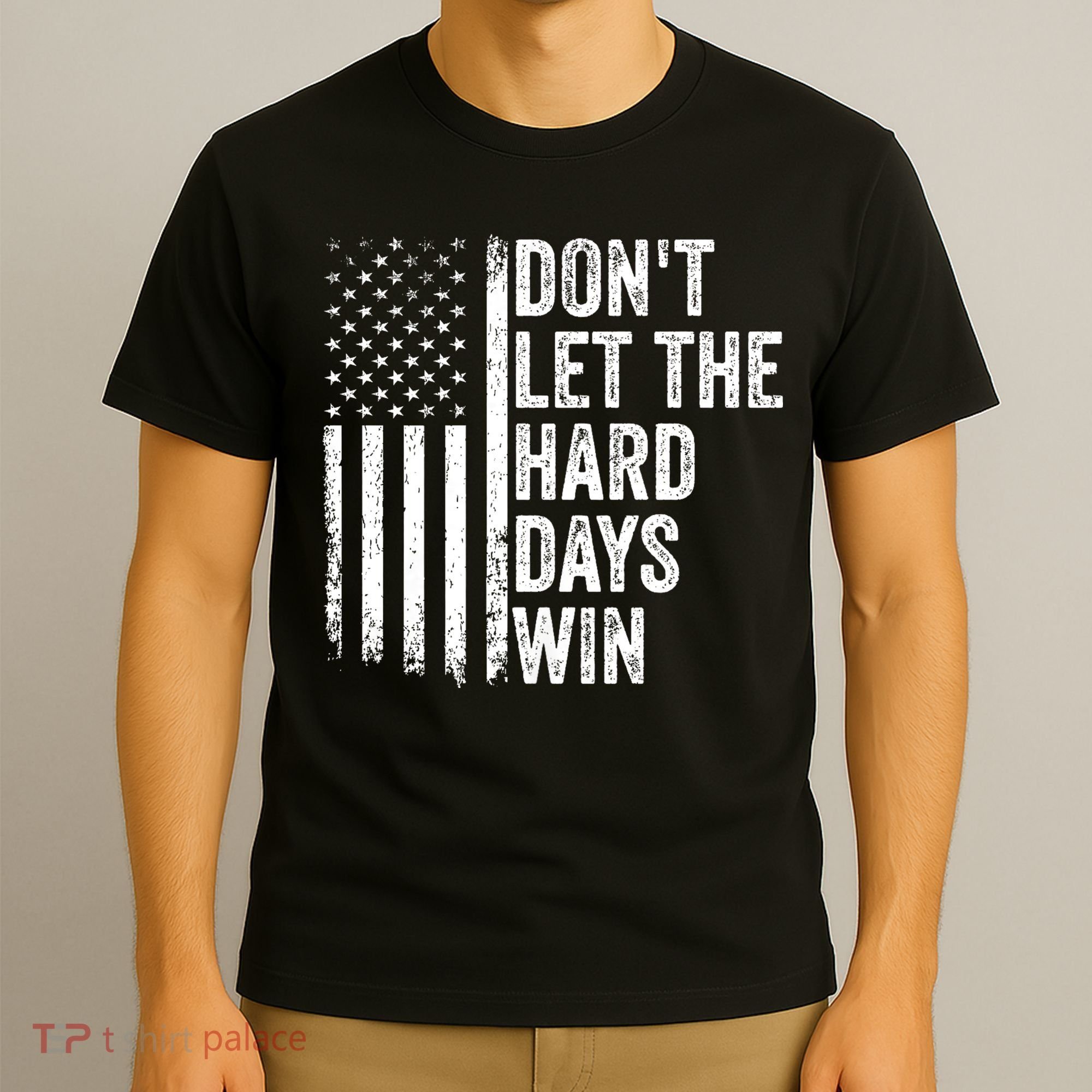 DonT Let The Hard Days Win Quote T-Shirt