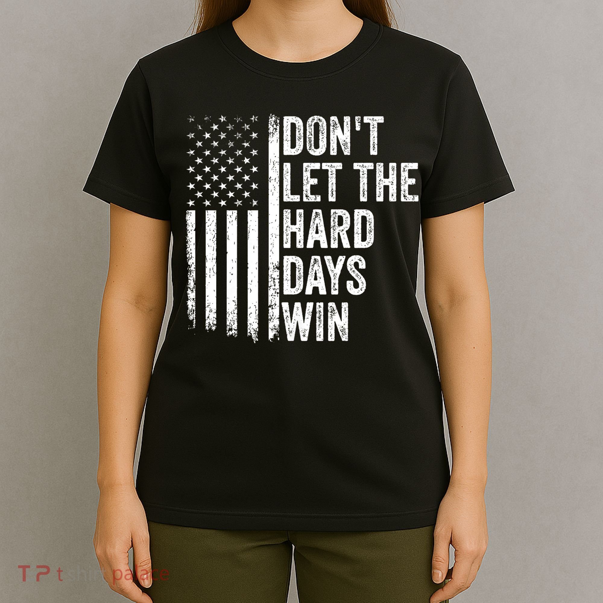 DonT Let The Hard Days Win Quote T-Shirt