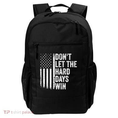 DonT Let The Hard Days Win Quote Backpack