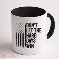 DonT Let The Hard Days Win Quote Coffee Mug thumb 1
