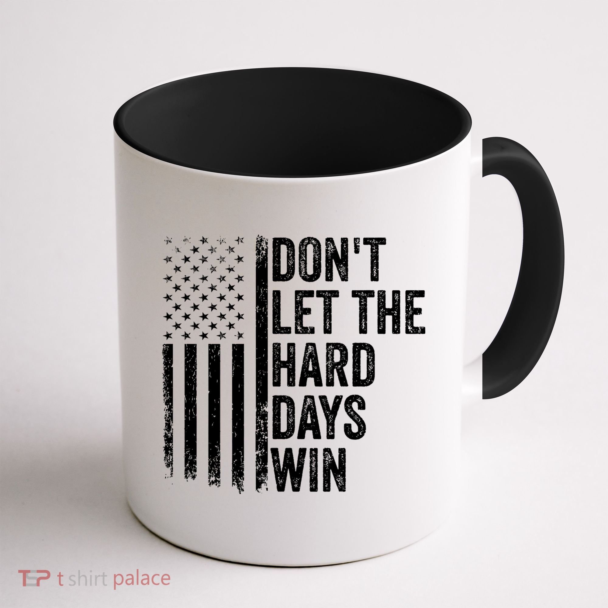 DonT Let The Hard Days Win Quote Coffee Mug