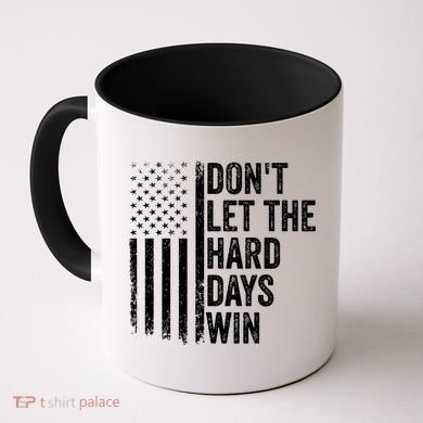 DonT Let The Hard Days Win Quote Coffee Mug