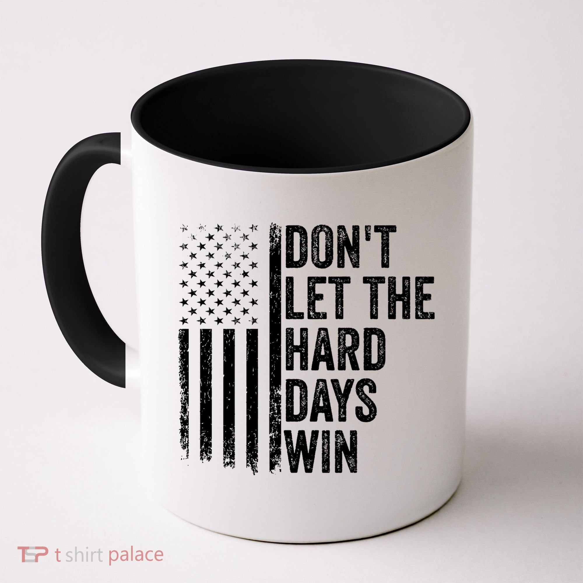 DonT Let The Hard Days Win Quote Coffee Mug