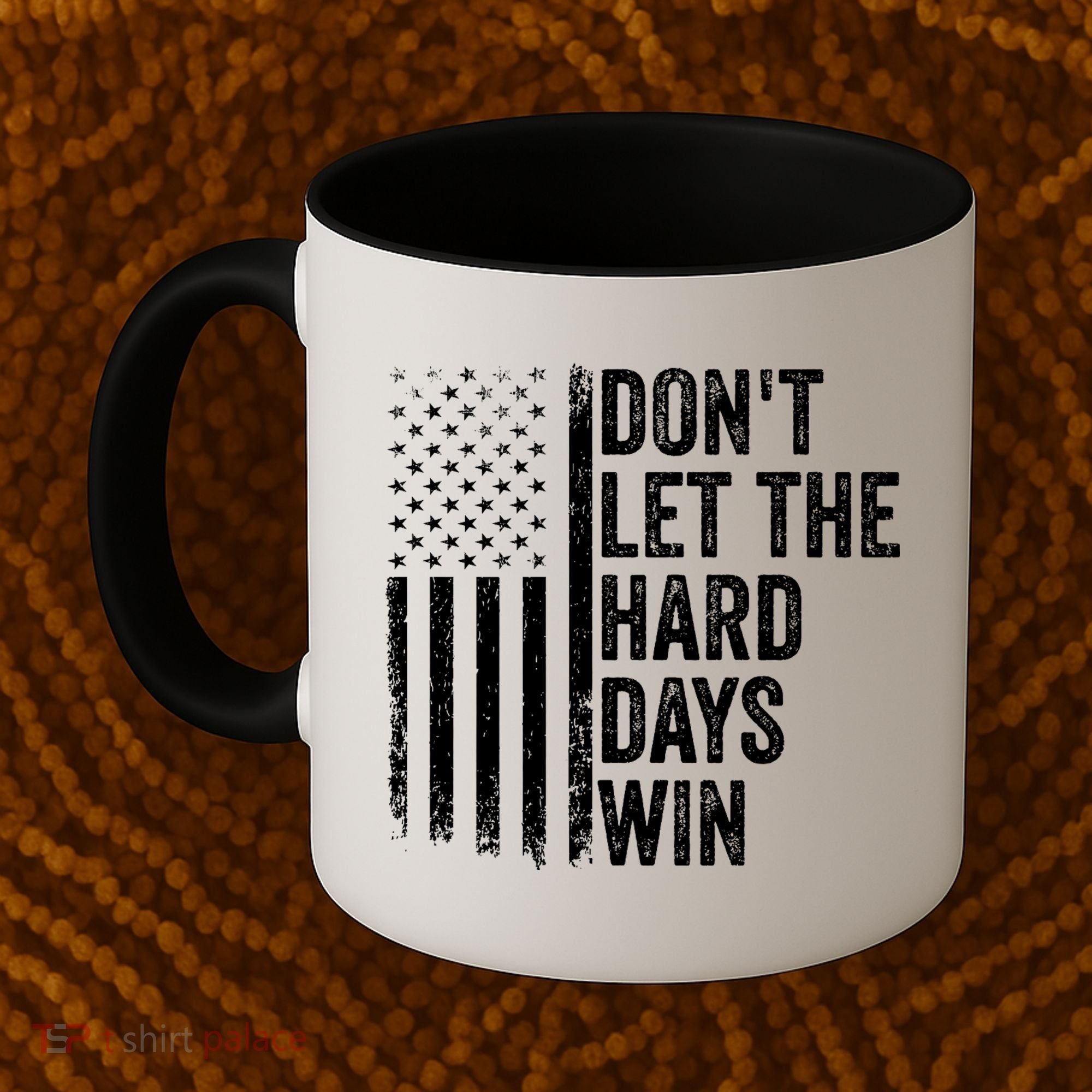DonT Let The Hard Days Win Quote Coffee Mug