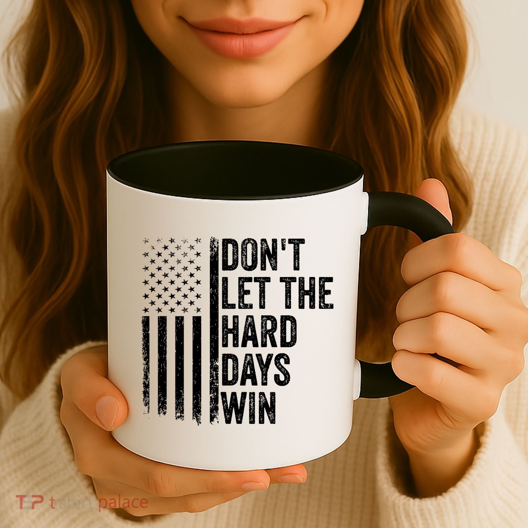 DonT Let The Hard Days Win Quote Coffee Mug