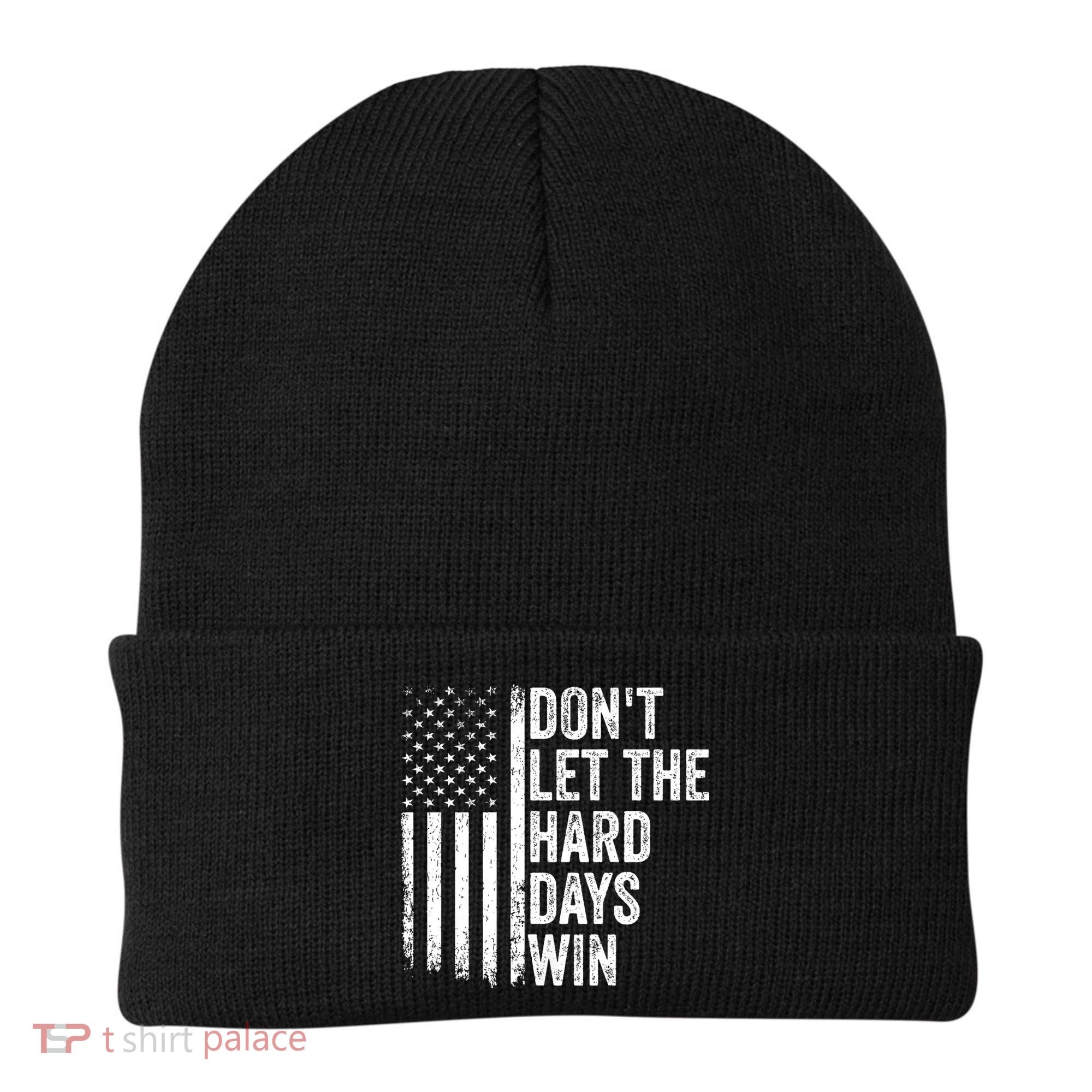 DonT Let The Hard Days Win Quote Beanie