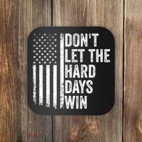 DonT Let The Hard Days Win Quote Coaster thumb 0