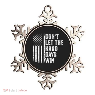 DonT Let The Hard Days Win Quote Ornament