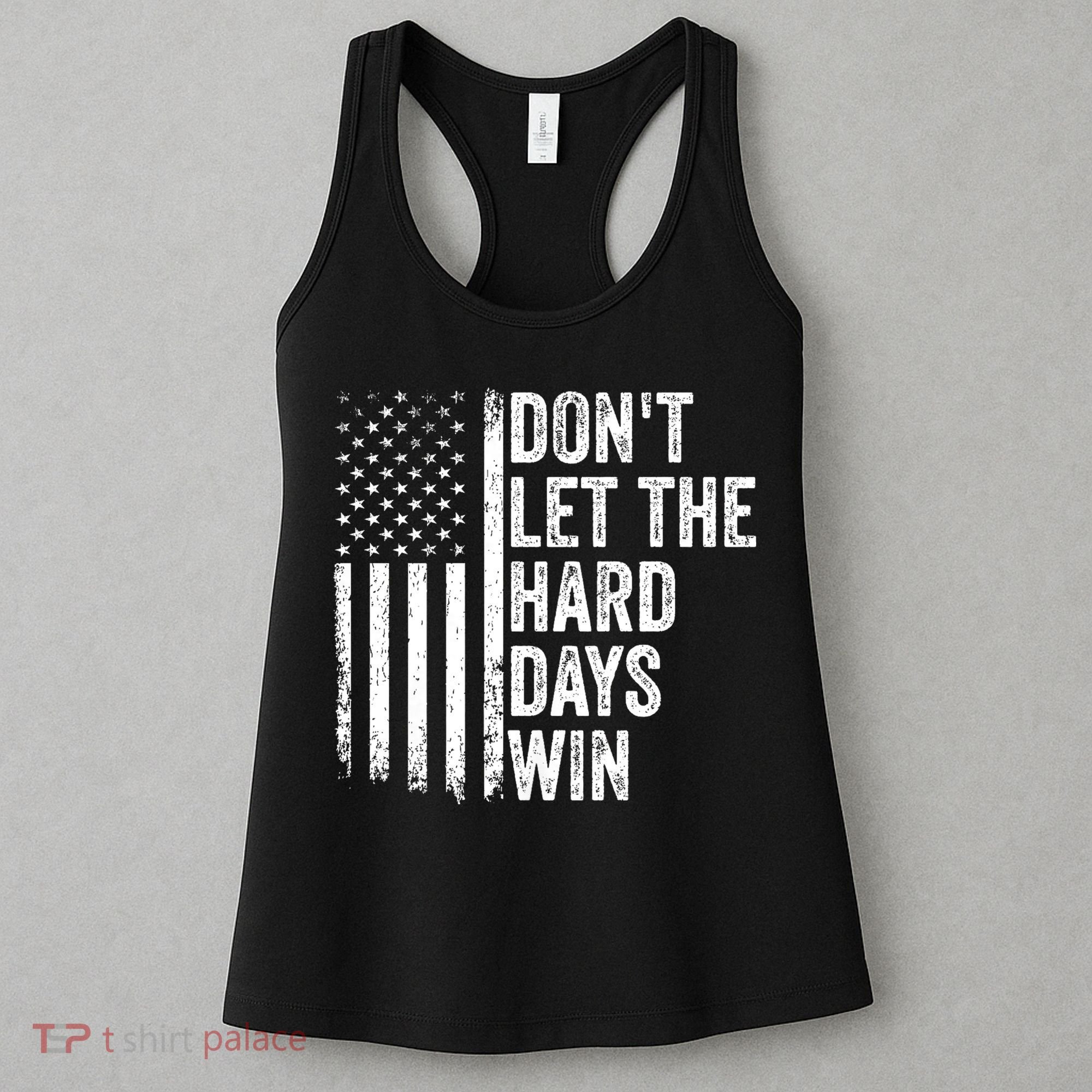 DonT Let The Hard Days Win Quote Women's Tank Top