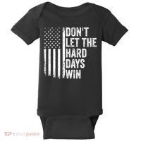 DonT Let The Hard Days Win Quote Baby Bodysuit thumb 0