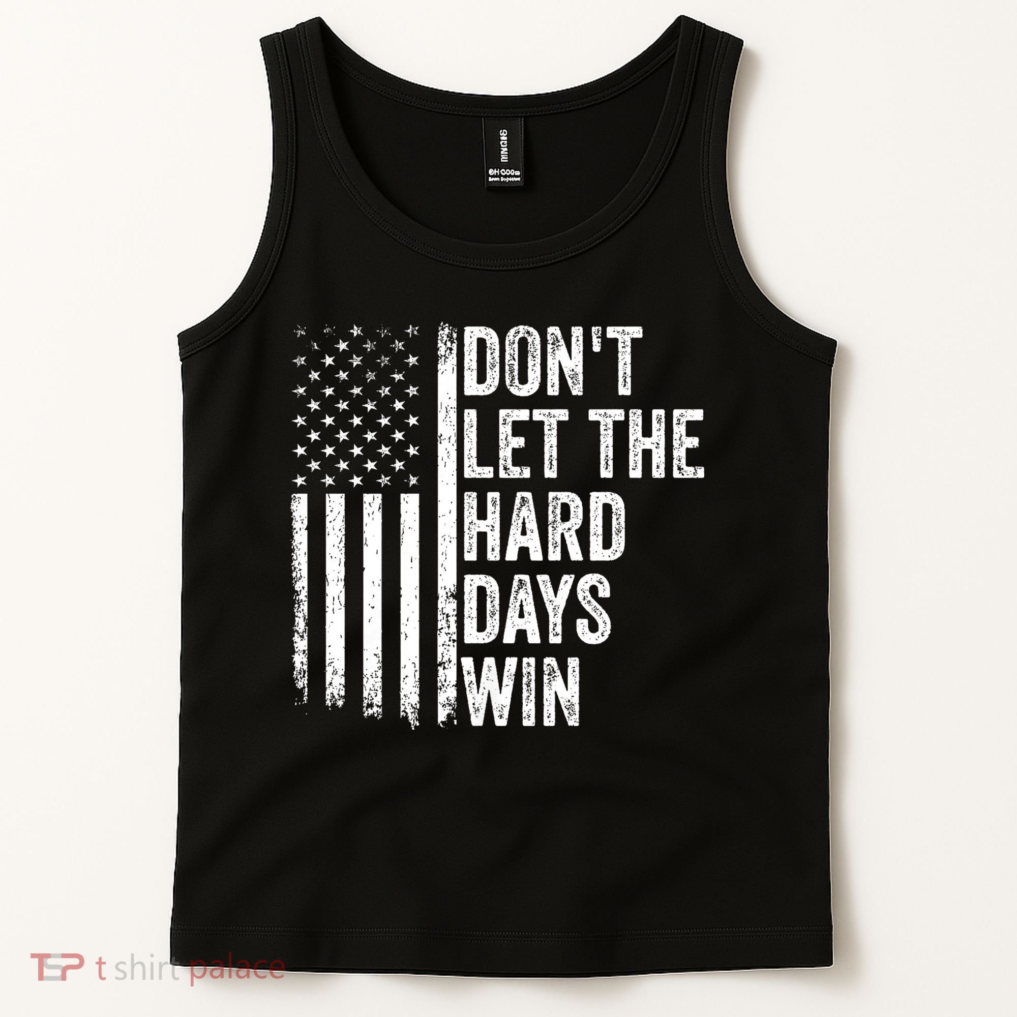 DonT Let The Hard Days Win Quote Tank Top