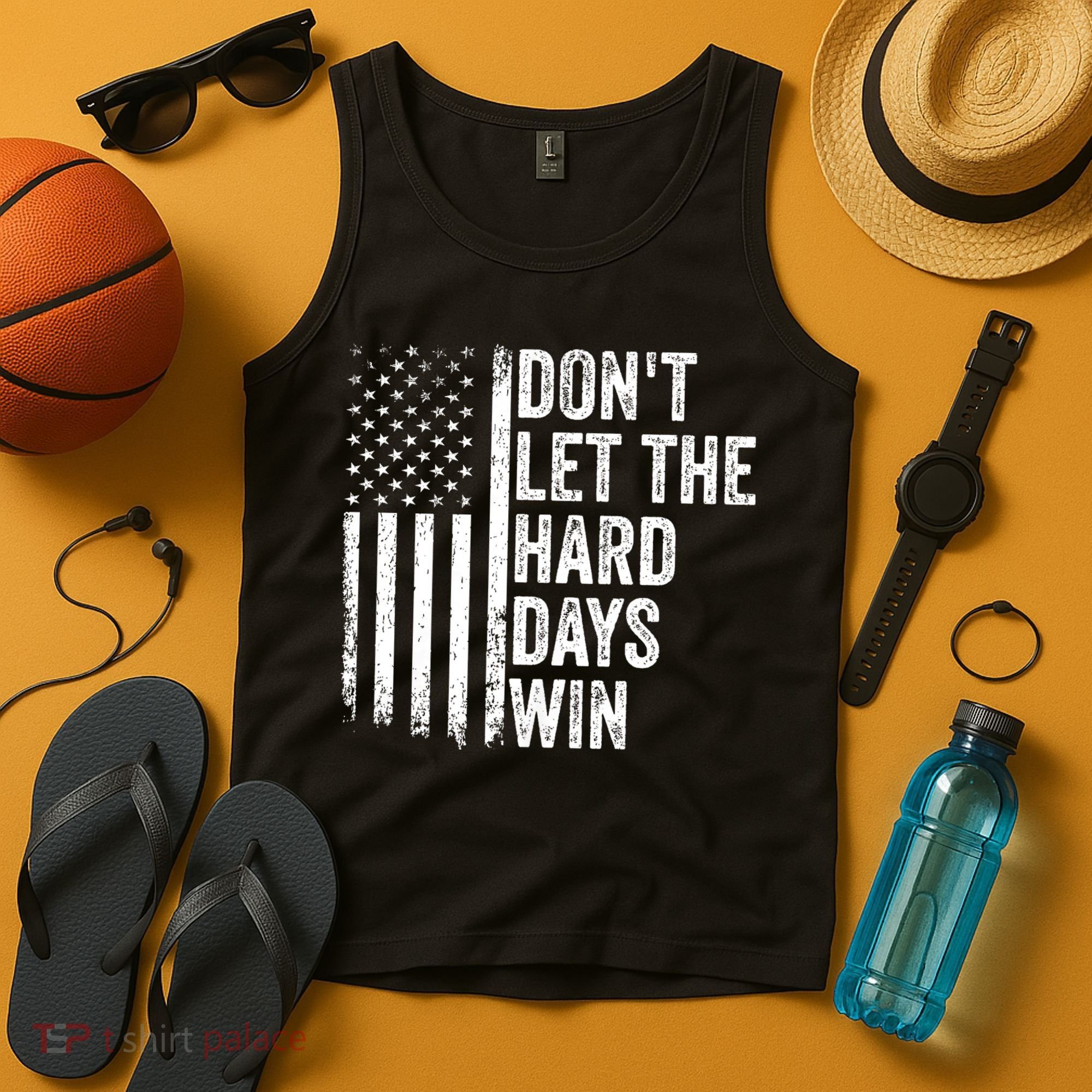 DonT Let The Hard Days Win Quote Tank Top