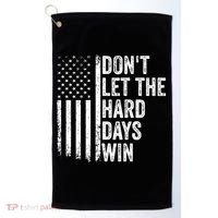 DonT Let The Hard Days Win Quote Golf Towel thumb 0