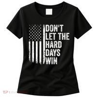 DonT Let The Hard Days Win Quote Women's T-Shirt thumb 0
