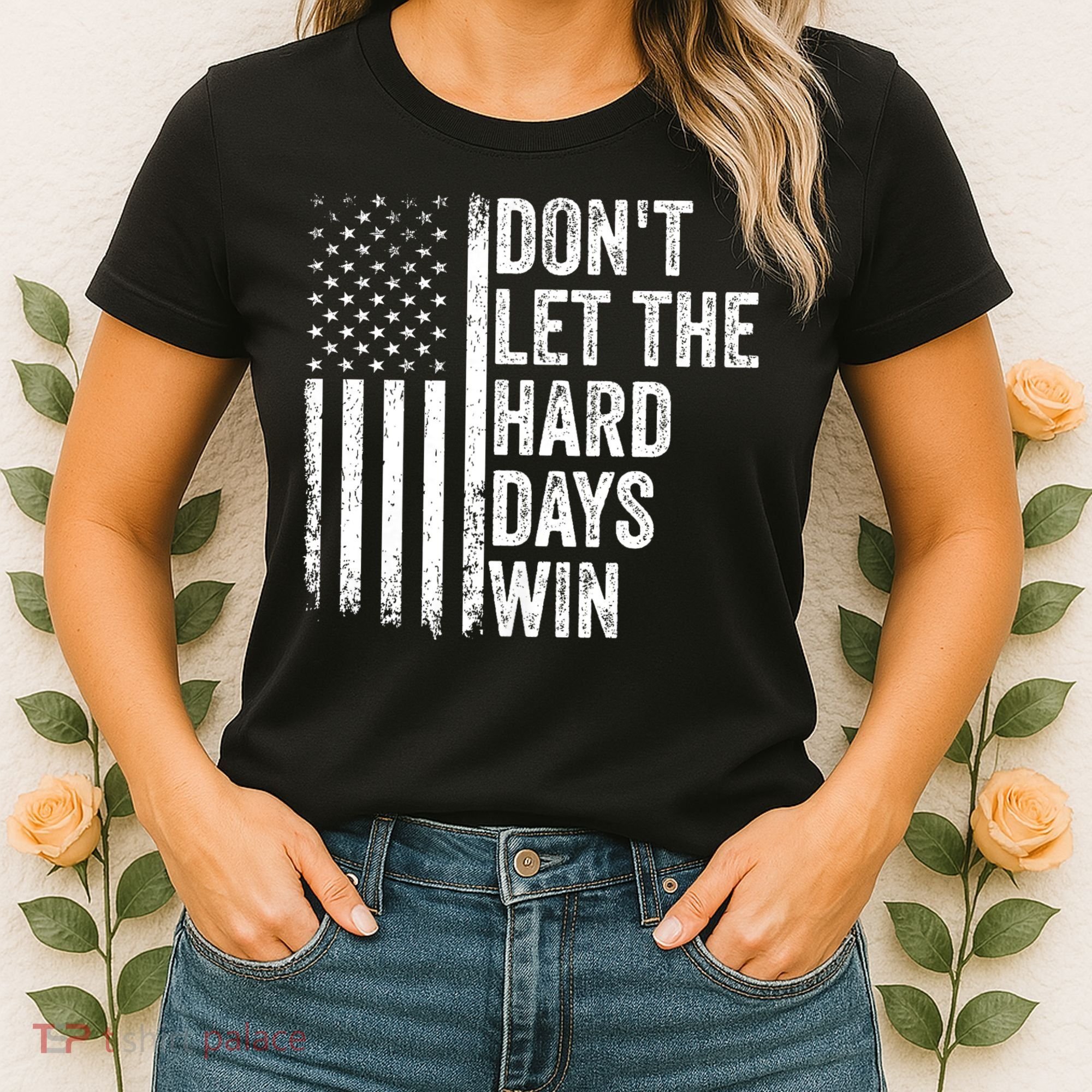 DonT Let The Hard Days Win Quote Women's T-Shirt