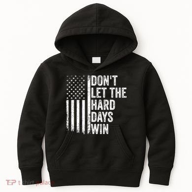DonT Let The Hard Days Win Quote Kids Hoodie