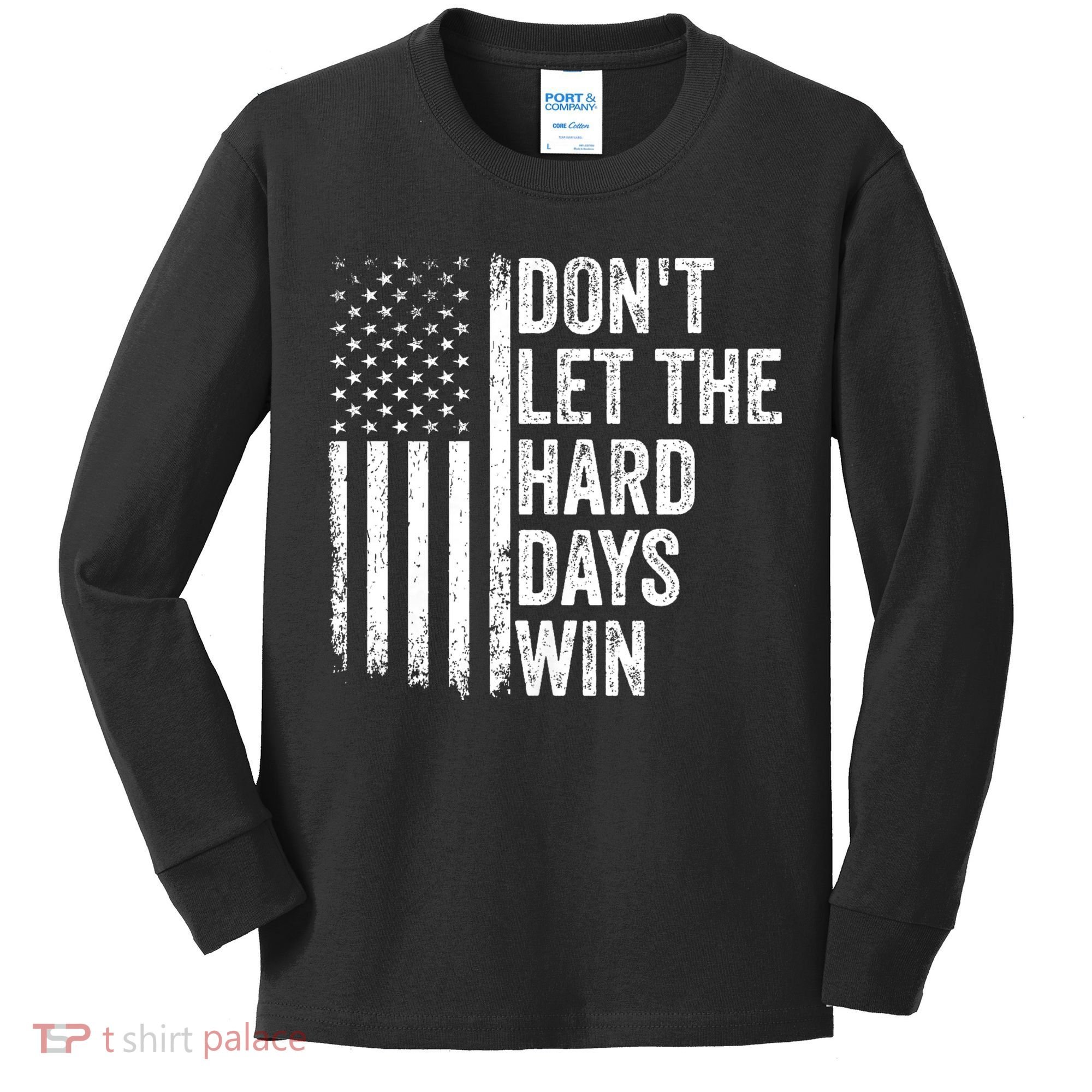 DonT Let The Hard Days Win Quote Kids Long Sleeve Shirt