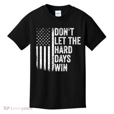 DonT Let The Hard Days Win Quote Kids T-Shirt