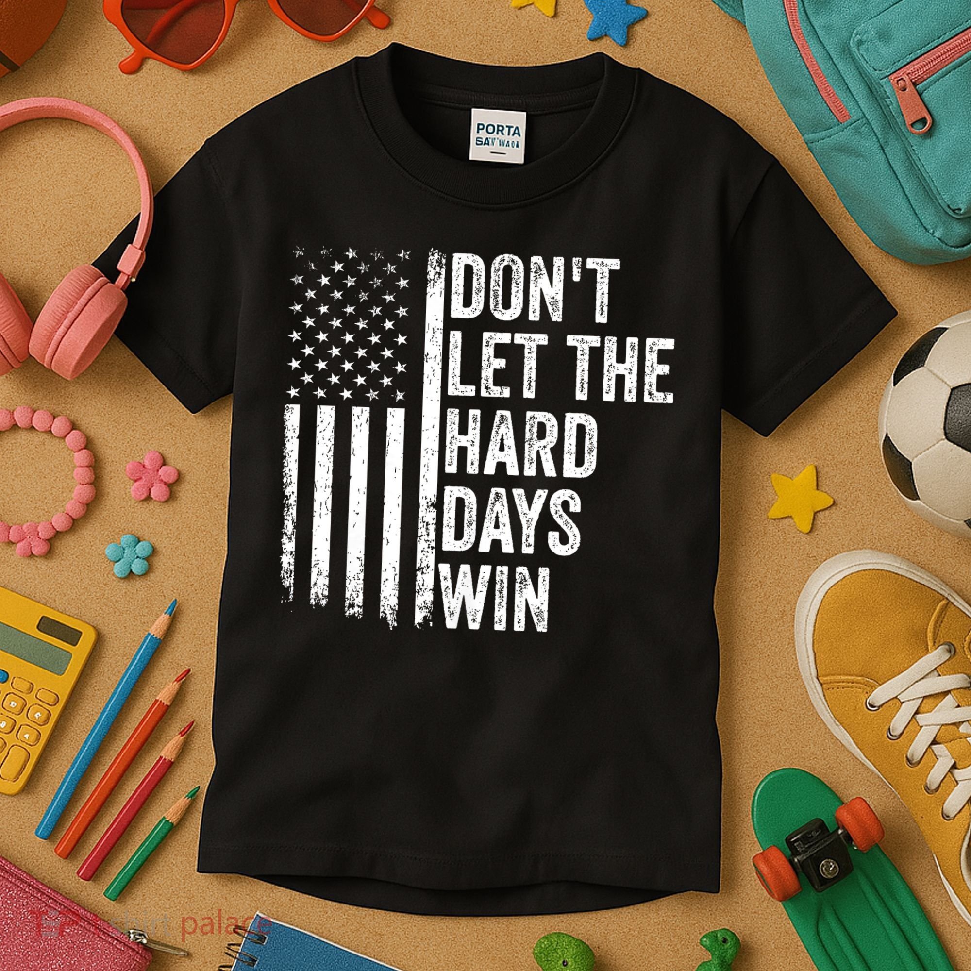 DonT Let The Hard Days Win Quote Kids T-Shirt