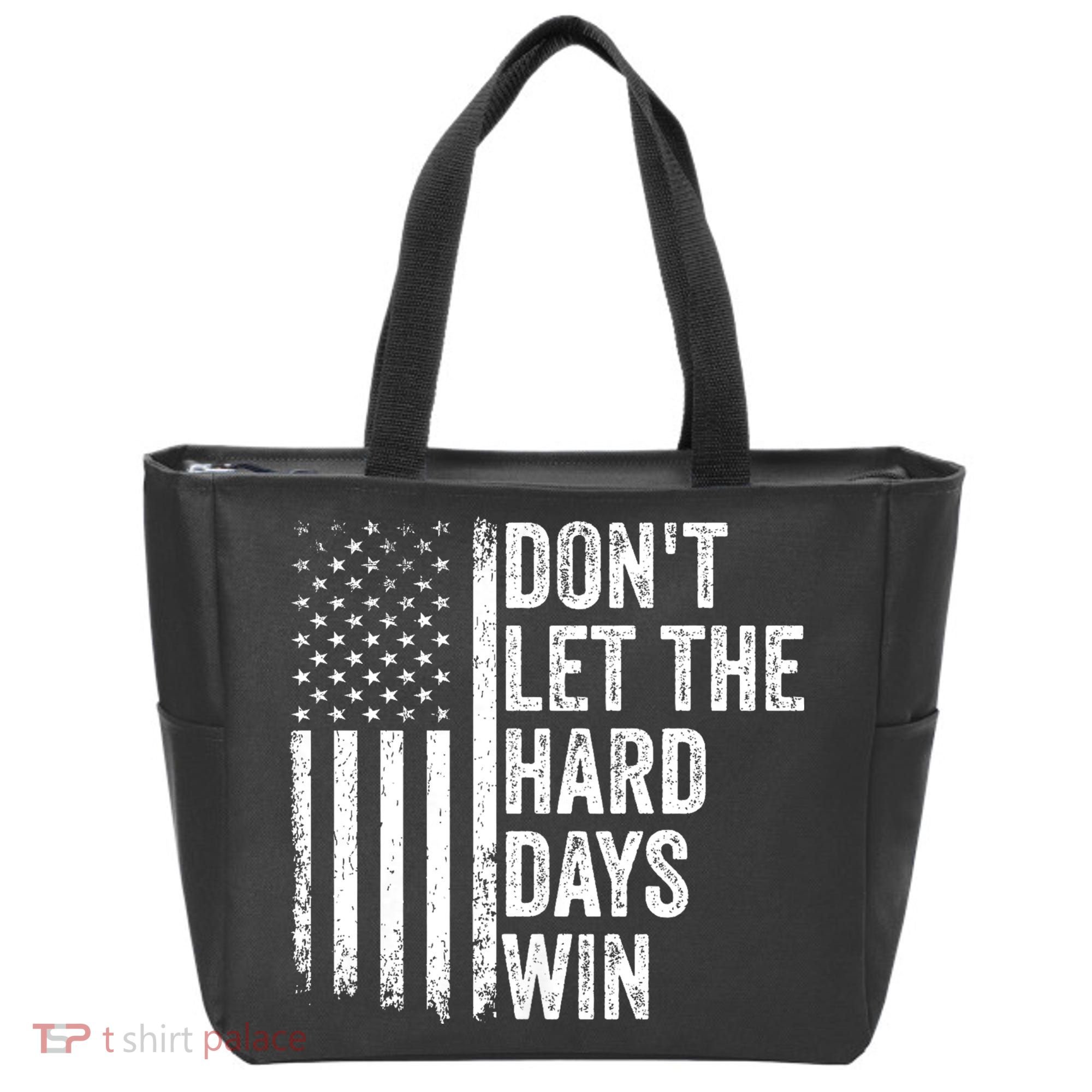 DonT Let The Hard Days Win Quote Tote Bag