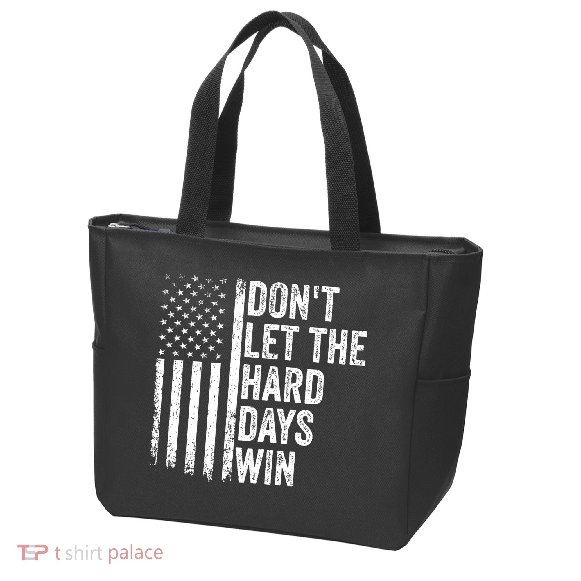 DonT Let The Hard Days Win Quote Tote Bag