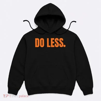 Do Less Trending Funny Graphic Hoodie