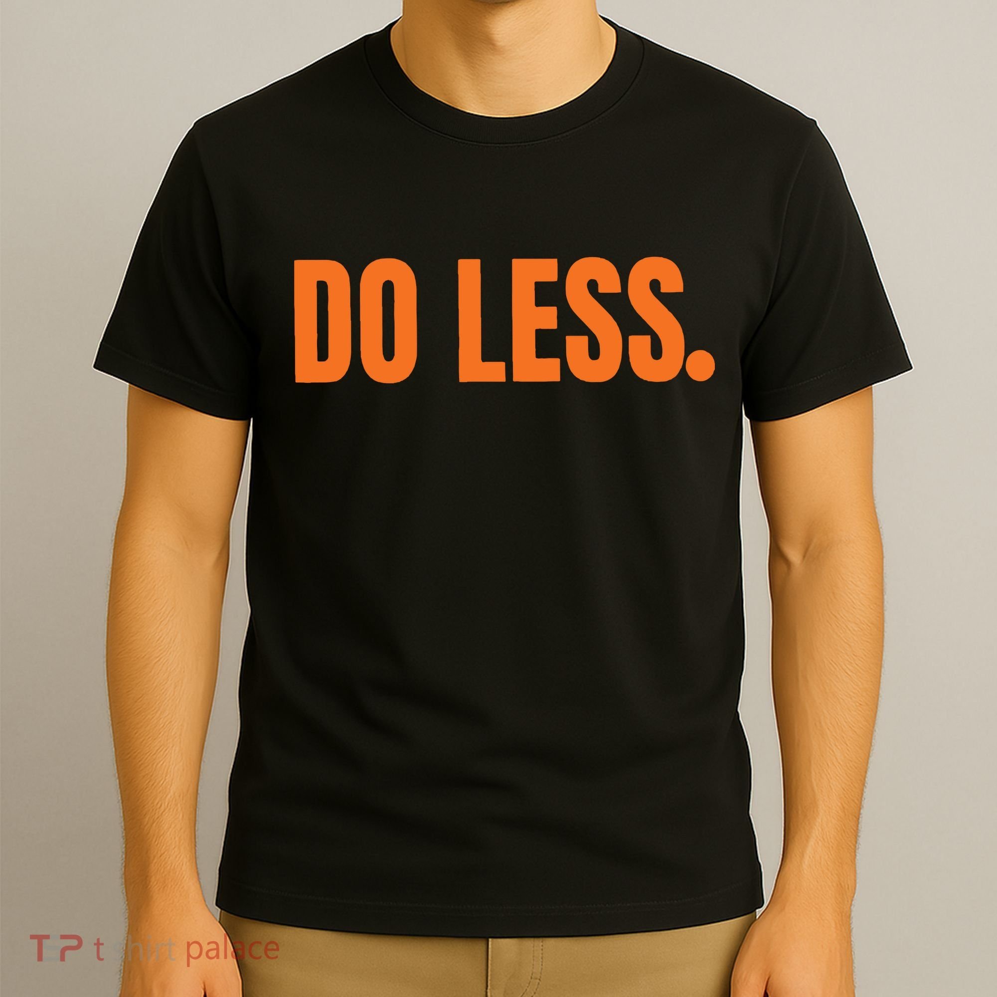 Do Less Trending Funny Graphic T-Shirt