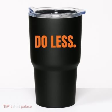 Do Less Trending Funny Graphic Tumbler