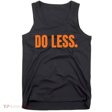 Do Less Trending Funny Graphic Tank Top