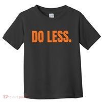 Do Less Trending Funny Graphic Toddler T-Shirt thumb 0