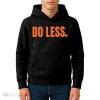 Do Less Trending Funny Graphic Kids Hoodie thumb 4