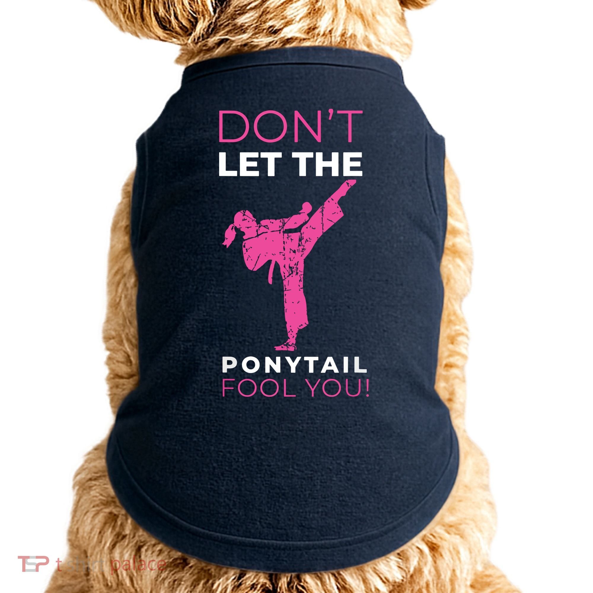 Dont Let The Ponytail Fool You Funny For Karate Doggie Tank