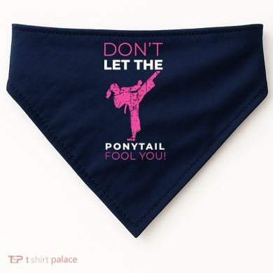 Dont Let The Ponytail Fool You Funny For Karate USA-Made Doggie Bandana