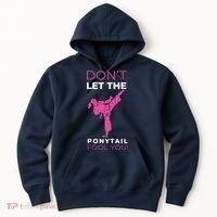 Dont Let The Ponytail Fool You Funny For Karate Hoodie thumb 0