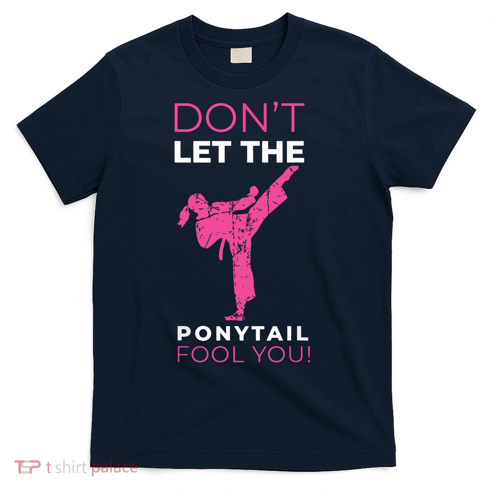 Dont Let The Ponytail Fool You Funny For Karate T-Shirt
