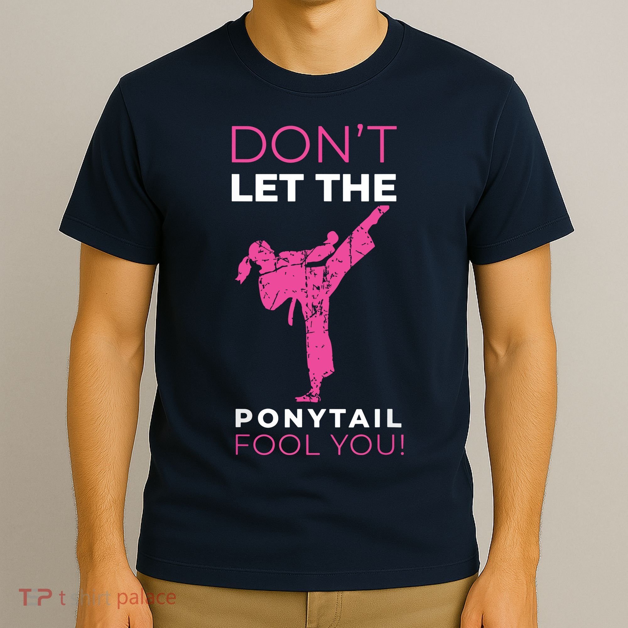 Dont Let The Ponytail Fool You Funny For Karate T-Shirt