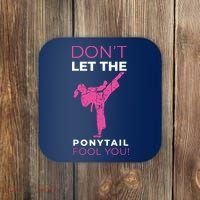 Dont Let The Ponytail Fool You Funny For Karate Coaster thumb 0