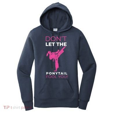 Dont Let The Ponytail Fool You Funny For Karate Women's Hoodie