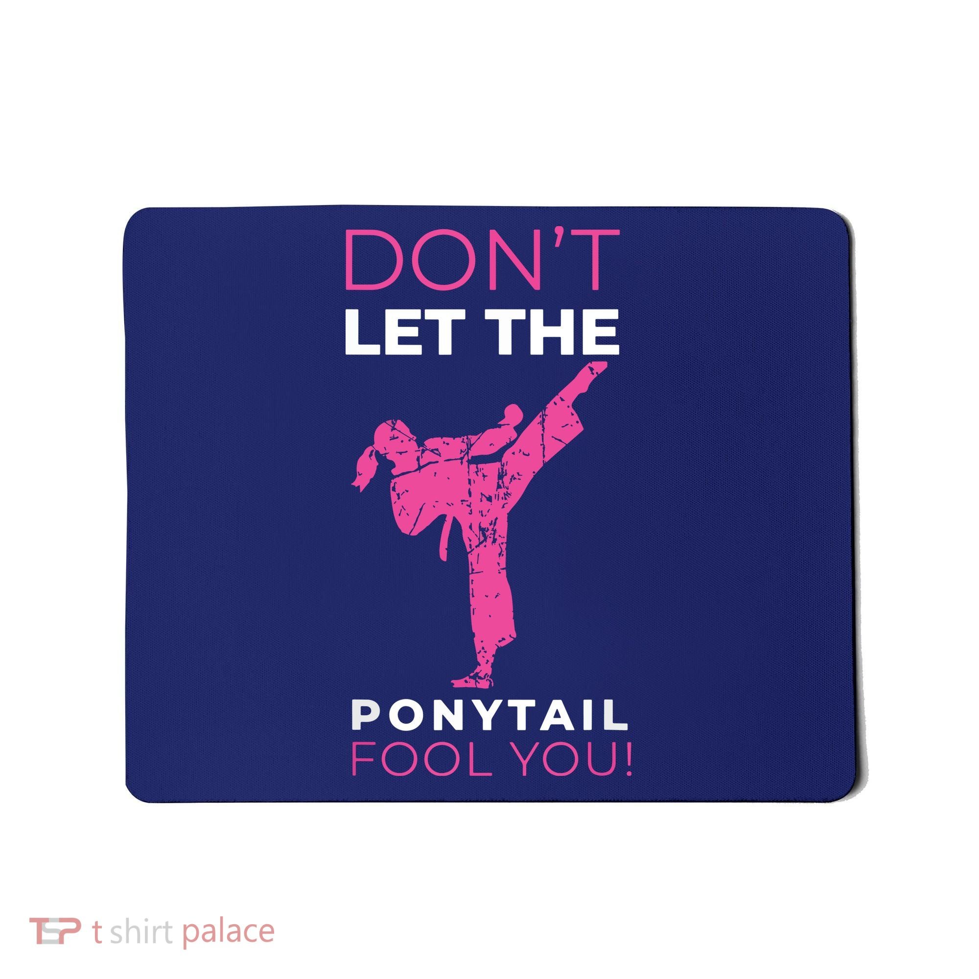 Dont Let The Ponytail Fool You Funny For Karate Mousepad