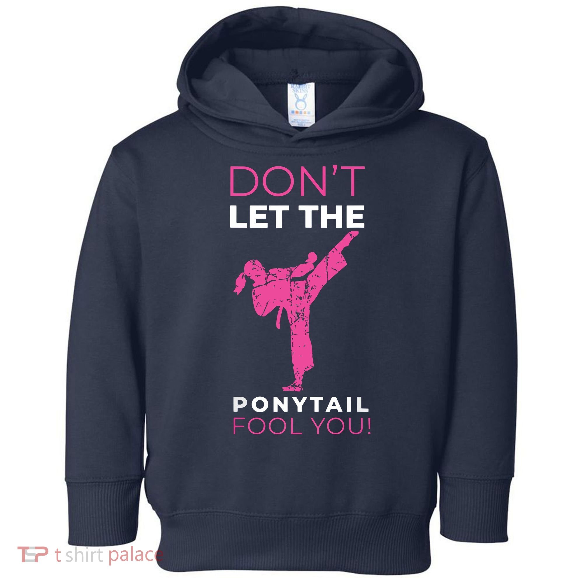 Dont Let The Ponytail Fool You Funny For Karate Toddler Hoodie