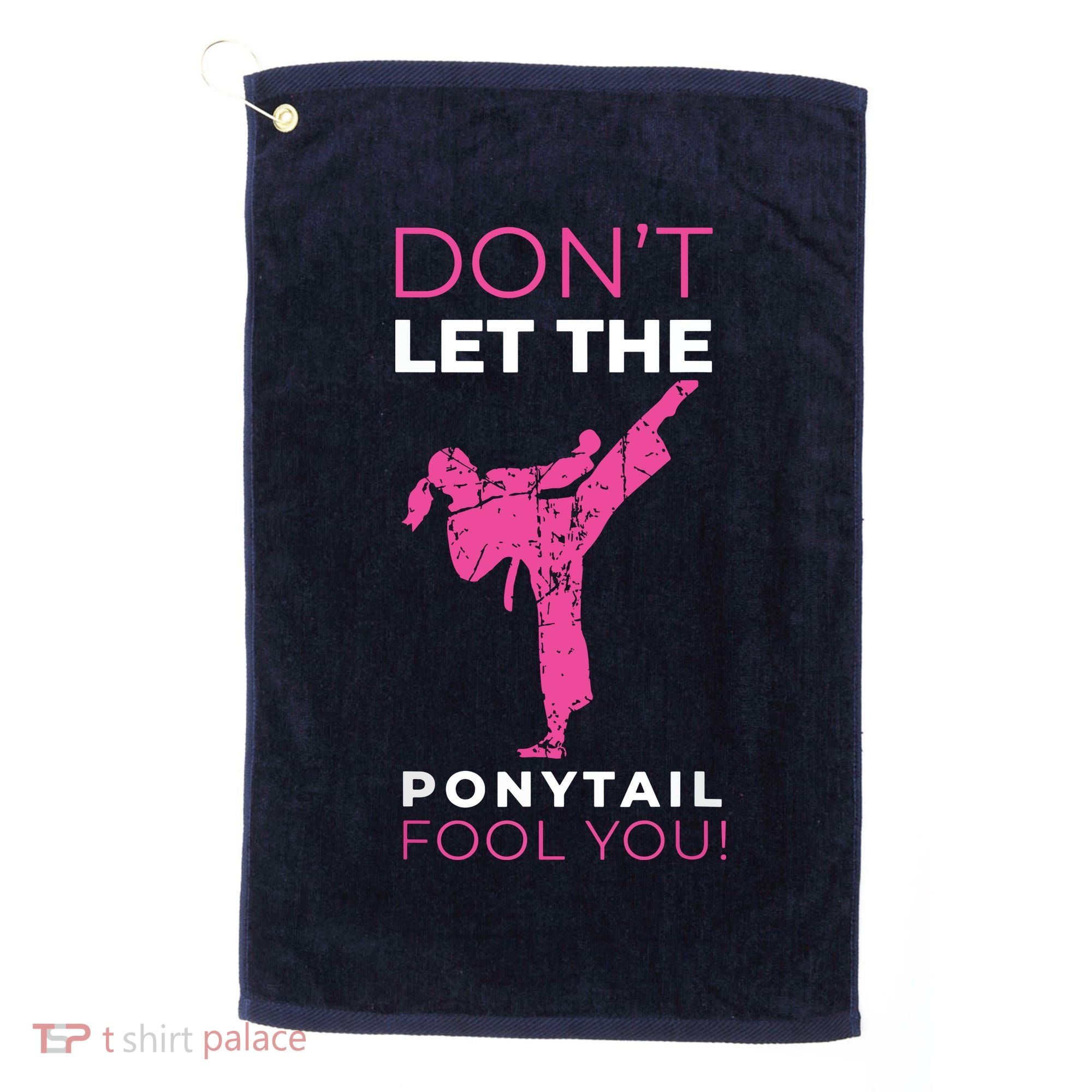 Dont Let The Ponytail Fool You Funny For Karate Golf Towel